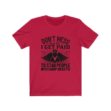 Don't Mess with me I'm a Nurse Red T Shirt Unisex