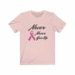 Never Never Give Up Pink T-Shirt for Women