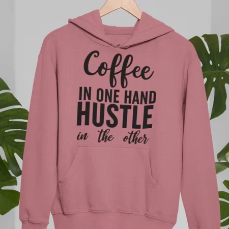 Coffee In One Hand Hustle Pink Hoodie Unisex