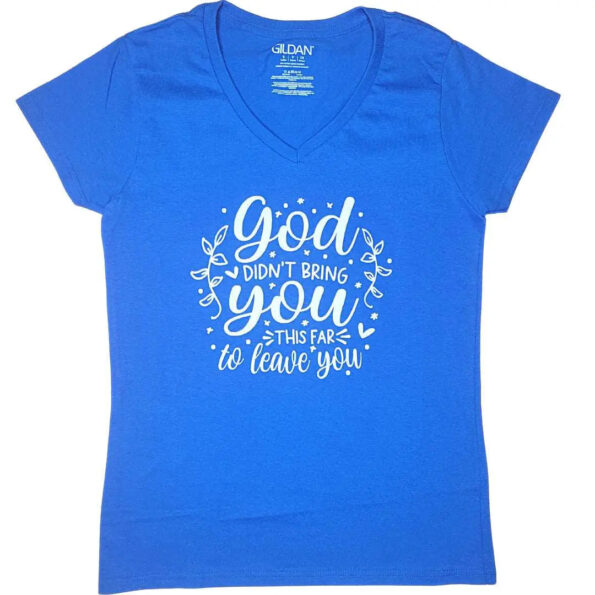 God Didn't Bring You This Far To Leave You Blue T Shirt for Women