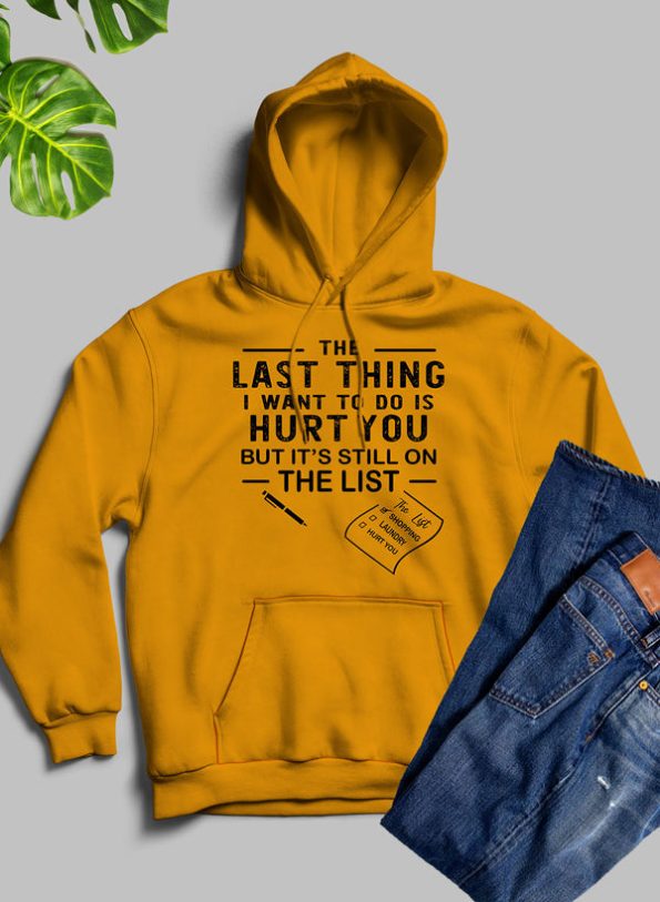 The Last Thing I Want To Do Yellow Hoodie