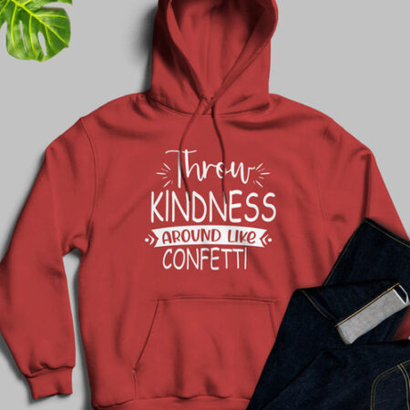 Throw Kindness Around Like Mauve Red Hoodie Unisex