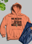 We Need A Come To Jesus Orange Hoodie