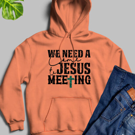 We Need A Come To Jesus Orange Hoodie