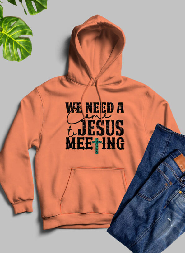 We Need A Come To Jesus Orange Hoodie