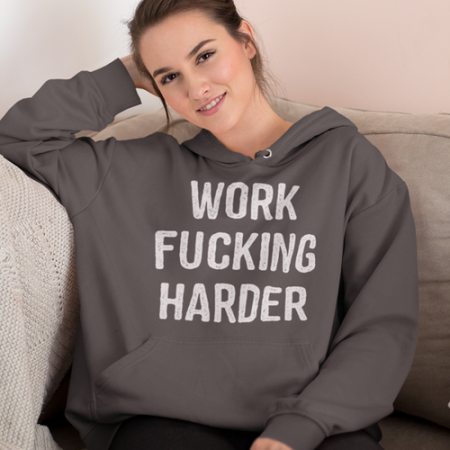Work Fucking Harder Grey Hoodie for Men and Women