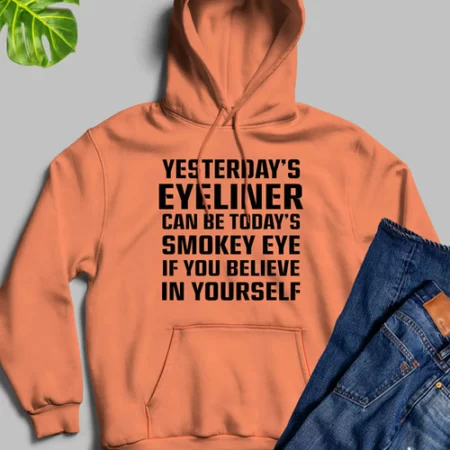 Yesterdays Eyeliner Todays Smokey Eye Orange Hoodie Unisex