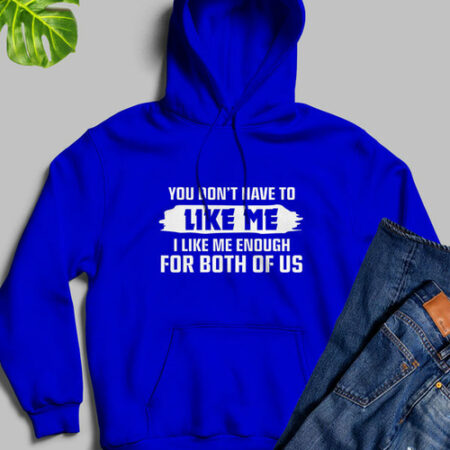 You Dont Have to Like Me Blue Hoodie for Men and Women