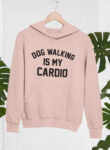 Dog Walking Is My Cardio Beige Hoodie for Men and Women