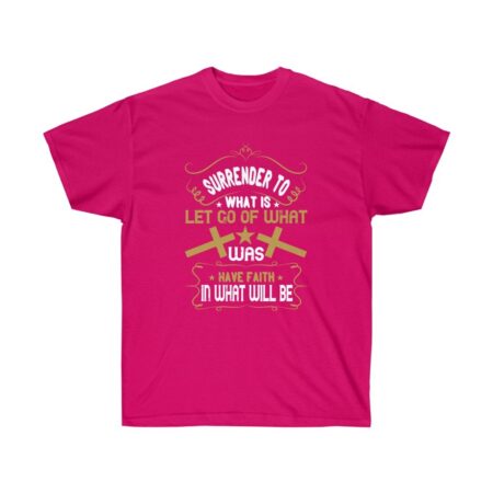 Surrender to What Is Pink T Shirt Unisex