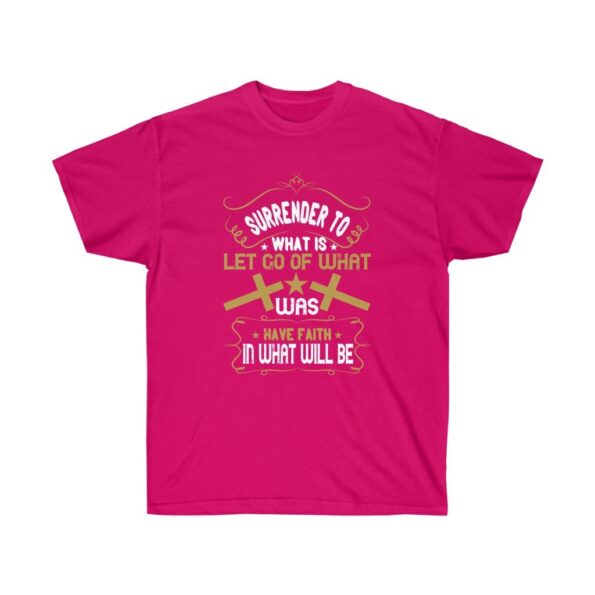 Surrender to What Is Pink T Shirt Unisex