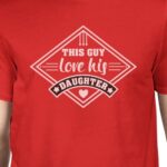 This Guy Love His Daughter Mens Red T Shirt