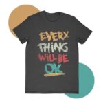 Everything will be Ok  Black T-shirt Unisex