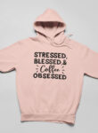 Stressed Blessed & Coffee Obsessed Beige Hoodie Unisex