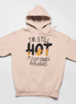 I’m Still Hot It Just Comes In Flashes Beige Hoodie Unisex