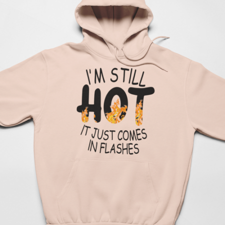 I'm Still Hot It Just Comes In Flashes Beige Hoodie Unisex