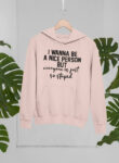 I Wanna Be A Nice Person Beige Hoodie for Men and Women