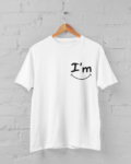 I’m Happy White T Shirt Unisex