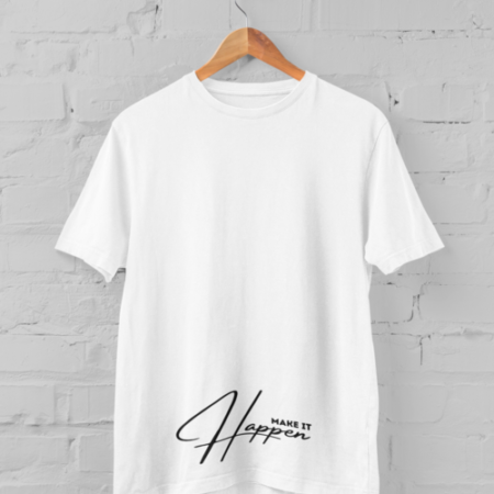 Make It Happen White T Shirt for Men and Women