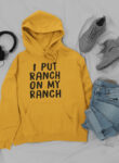 I Put Ranch On My Ranch Yellow Hoodie for Men and Women