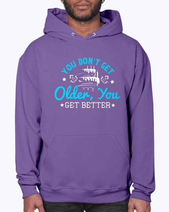 You don't get older, you get better - Birthday Purple Hoodie