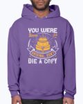 You were born an original Purple Hoodie Unisex