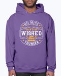 No Wise Man Ever Wished to Be Younger Hoodie Unisex