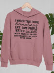 I Watch True Crime Like Some People Dark Sport Pink Hoodie