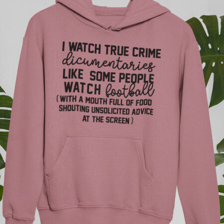 I Watch True Crime Like Some People Dark Sport Pink Hoodie