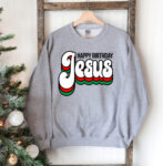 Happy Birthday Jesus Grey Sweatshirt Unisex